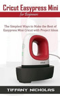 Cricut Easypress Mini For Beginners  The Simplest Ways To Make The Best Of Easyp