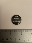 50 Years Of Mischief  Pin Back Button P128