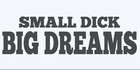 Small Dick Big Dreams Vinyl Decal Car Window Bumper Sticker Funny Truck Laptop