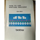 Brother How To Use Knitting Machine Kh-950   Kh-910 Instruction Manuals