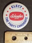 Elect Schaefer Beer The Party Candidate  Vintage Pinback Button