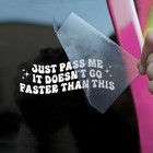 It Doesn t Go Faster Than This Car Decal Funny Anxious Driver  Just Pass Me