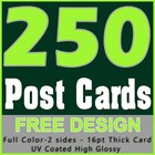 250 Cards- 4x6 Post Cards Full Color 2 Side Printing Uv Coated-matte-free Design