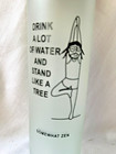 Somewhat Zen Frosted Glass Water Bottle W lid drink A Lot   stand Like A Tree 