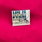 Life Is Short Fish Hard Oregon Enamel Hat Pin Fly Fishing