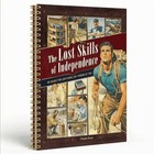 The Lost Skills Of Independence - Hardcover  Spiral Bound  Colored Illustrations