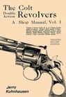The Colt Double Action Revolvers Shop Manual  Vol I By Jerry Kuhnhausen