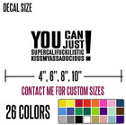 You Can Just Funny Diecut Vinyl Window Decal Sticker Car Truck Suv Jdm  j31
