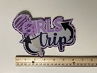 Girls Trip Scrapbook Title Embellishment Die Cut Paper Pieced