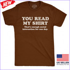 New You Read My Shirt T-shirt Funny Introvert Anti Social Sarcastic Humor Tee