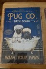 2 New Pug  black -fawn  8x12 Metal Wall Signs Pug Bath Soaps Pug Care Knowledge