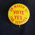 Vintage On March 31 Vote Yes For Schools Pinback Button - Extremely Rare