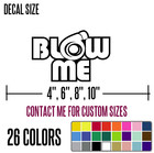 Blow Me Funny Diecut Vinyl Window Decal Sticker Car Truck Suv Jdm  j123