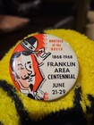 Franklin Area Centennial Pin Back 1968 Bro Of Brush June 21-29