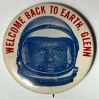 1962  Welcome Back To Earth Glenn Astronaut John Glenn  1 75  Celluloid Pinback