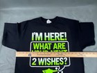 I m Here What Are Your Next 2 Wishes Mens T-shirt Size Medium Black 19x26 5
