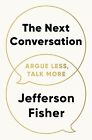The Next Conversation  Argue Less  Talk More Paperback By Jefferson Fisher  