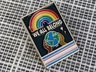 We All Belong Lapel Pin Equality Gay Rights   Trans Pride Soft Enamel 1  X 1 25 