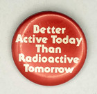 1978 Better Active Today Than Radioactive Tomorrow Peace Movement Pinback Button