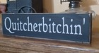 Quitcherbitchin  Rustic Country Farmhouse Funny  Vintage  Home Decor Sign