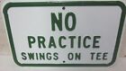 Vintage Steel Metal Golf Course Sign No Practice Swings On Tee Embossed Letters 