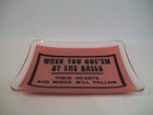 Vintage 70 s Glass Trinket Jewelry Dish tray  when You Got  em By The Balls     