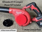 Air Intake Cover For Milwaukee M18 0884-20 Compact Blower