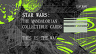 Cardfun Star Wars  The Mandalorian - This Is The Way Collectible Card