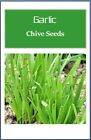 Garlic Chives Seeds    Non-gmo Chives Seeds   Fresh Heirloom Garden Seeds