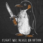 Mens Funny T Shirts Flight Was Never An Option Sarcastic Penguin Graphic Novelty