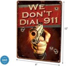 Artclub We Don t Dial 911  Metal Tin Sign  Fun Antique Plaque Poster Wall Decor