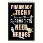 Pharmacy Tech Even Pharmacists Need Heroes Vintage Tin Sign Pharmacy Wall Decor