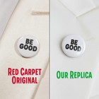 Be Good -  1 25  Pin-back Button  Red Carpet Accurate - Tribute To Renee Good