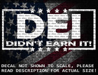 Dei Didn t Earn It Car Truck Van Vinyl Decal Us Made Us Seller Anti Woke