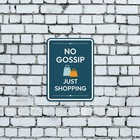 Portrait Round Plus No Gossip Just Shopping Wall Or Door Sign   Public Shop cafe