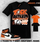 Shirt To Match Aj 1 High Og Shattered Backboard 2025 Sneaker Matching Fck Around