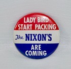 Lady Bird Start Packing - The Nixon   s Are Coming   Richard Nixon 3 5    Slogan Pin