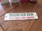 Nice Porcelain Mountain Dew It ll Tickle Yore Innards Metal Crate Tag