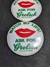 Vintage Grolsch Holland Beer Watch My Lips Ask For Grolsch Pinback Button Lot 2