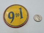9 To 1 Pinback Button Pin Badge Unusual Help 3  Vintage Antique Union Unsure Odd