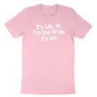 Funny Bride Shirt Engagement Gift Its Me Hi Im The Bride Shirt Bridal Party Fun