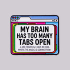 My Brain Has Too Many Tabs Open Pin Cute Cool Funny Enamel Brooch Lapel Pins