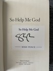 Signed Book So Help Me God By Mike Pence  hc dj first Edition  Vice President