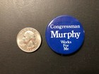Vintage  congressman Murphy Works For Me  Pinback Button 1 1 2  
