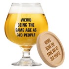 Gifts For Men Women weird Being The Same Age As Old People Beer Wine Glass 