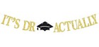 It s Dr Actually Banner  Congrats Doctorate Degree Hanging Decorations  