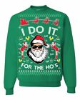 Ugly Christmas Sweater Sweatshirt   I Do It For The Ho s   Hot Christmas Gift 