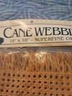 Cane Webbing New Old Stock 18 x18  Superfine Open 3 8 