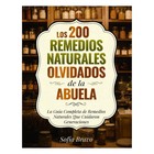 Los 200 Remedios Naturales Olvidados De La Abuela  La Gu  a Completa De Remedios