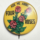 Ask Me About  Four Roses Bourbon 1 25  Celluloid Pinback